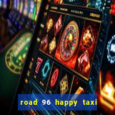 road 96 happy taxi security call password